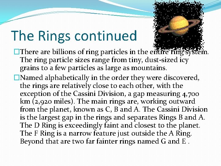 The Rings continued �There are billions of ring particles in the entire ring system.