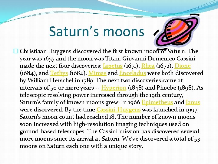 Saturn’s moons � Christiaan Huygens discovered the first known moon of Saturn. The year