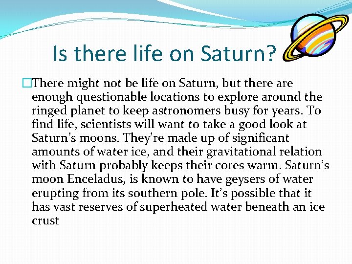 Is there life on Saturn? �There might not be life on Saturn, but there