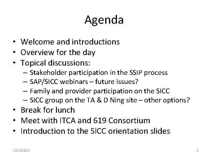 Agenda • Welcome and introductions • Overview for the day • Topical discussions: –