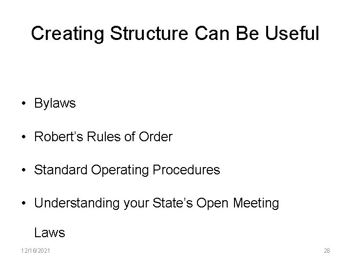 Creating Structure Can Be Useful • Bylaws • Robert’s Rules of Order • Standard
