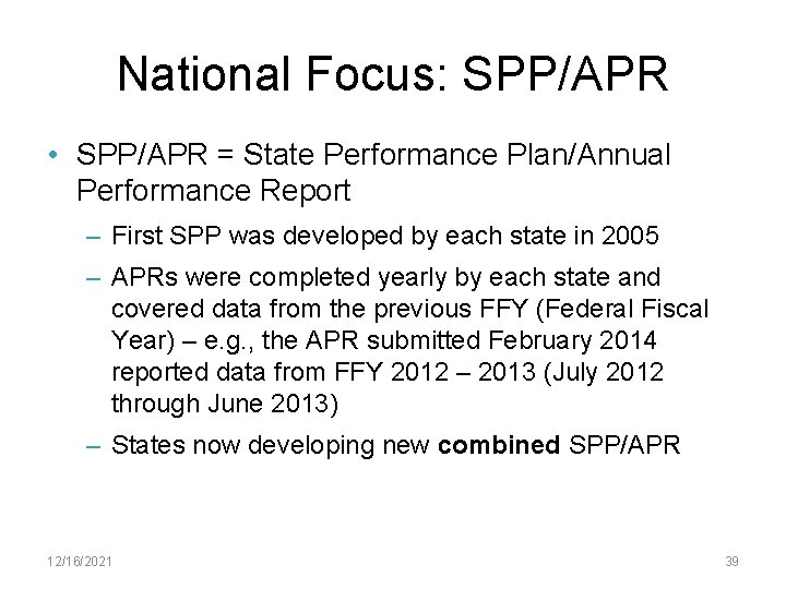 National Focus: SPP/APR • SPP/APR = State Performance Plan/Annual Performance Report – First SPP