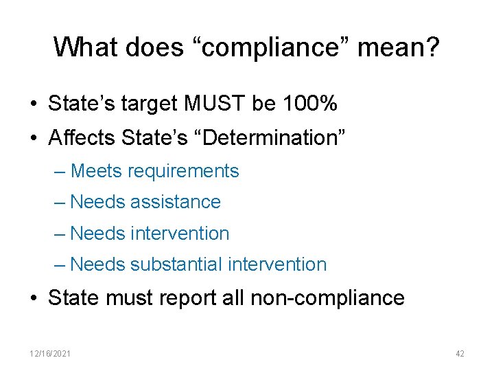 What does “compliance” mean? • State’s target MUST be 100% • Affects State’s “Determination”