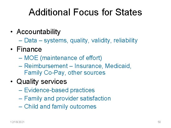 Additional Focus for States • Accountability – Data – systems, quality, validity, reliability •