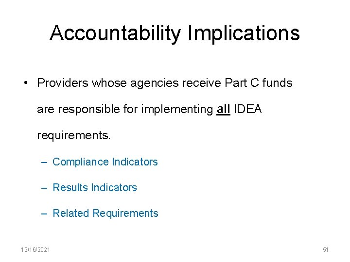 Accountability Implications • Providers whose agencies receive Part C funds are responsible for implementing