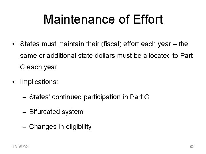 Maintenance of Effort • States must maintain their (fiscal) effort each year – the