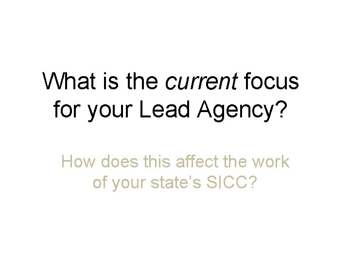 What is the current focus for your Lead Agency? How does this affect the