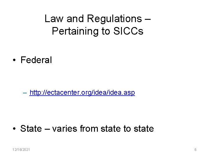 Law and Regulations – Pertaining to SICCs • Federal – http: //ectacenter. org/idea. asp