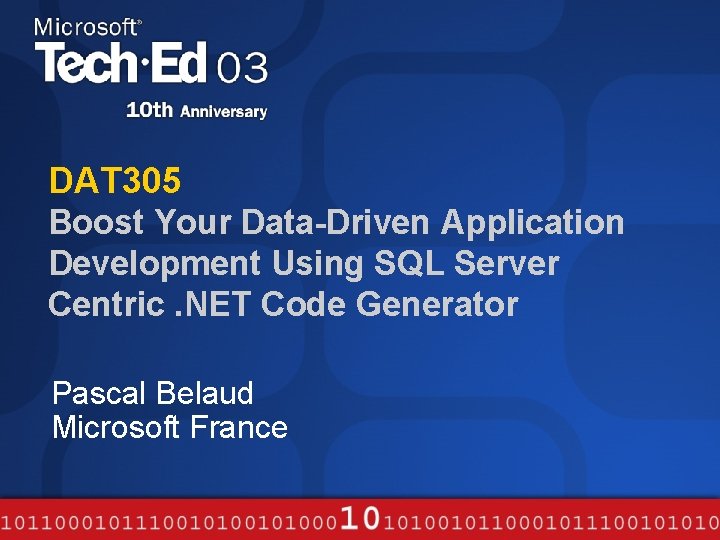 DAT 305 Boost Your Data-Driven Application Development Using SQL Server Centric. NET Code Generator