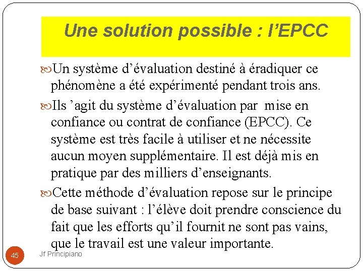 Une solution possible : l’EPCC Un système d’évaluation destiné à éradiquer ce phénomène a