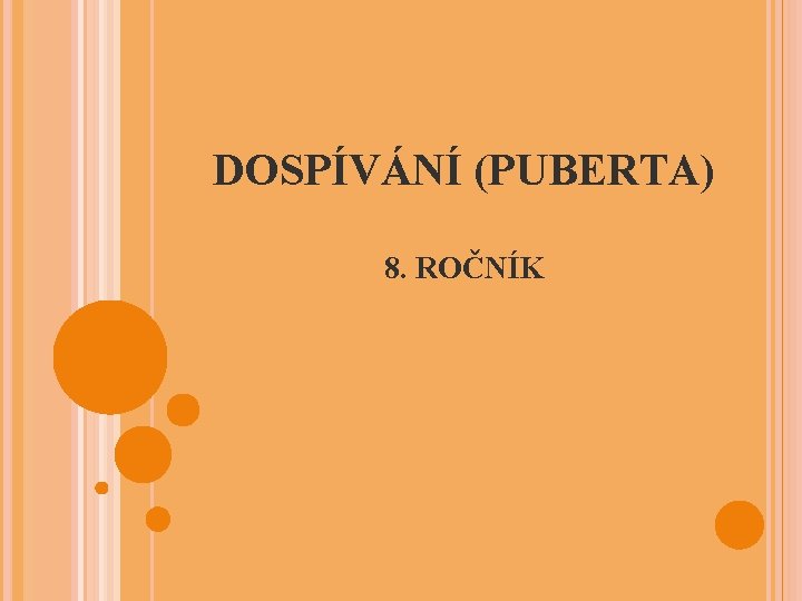 DOSPÍVÁNÍ (PUBERTA) 8. ROČNÍK 