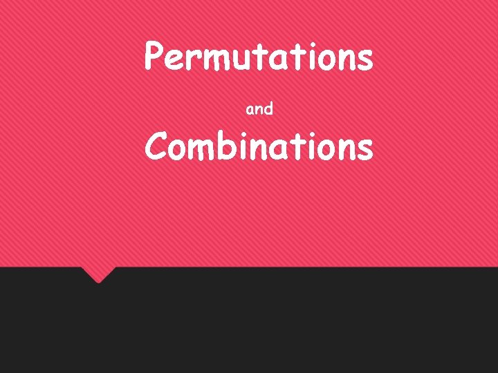 Permutations and Combinations 