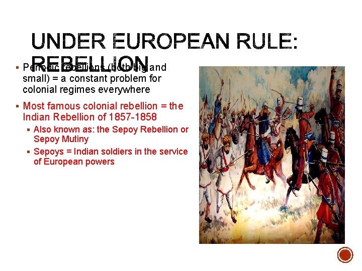 § Periodic rebellions (both big and small) = a constant problem for colonial regimes