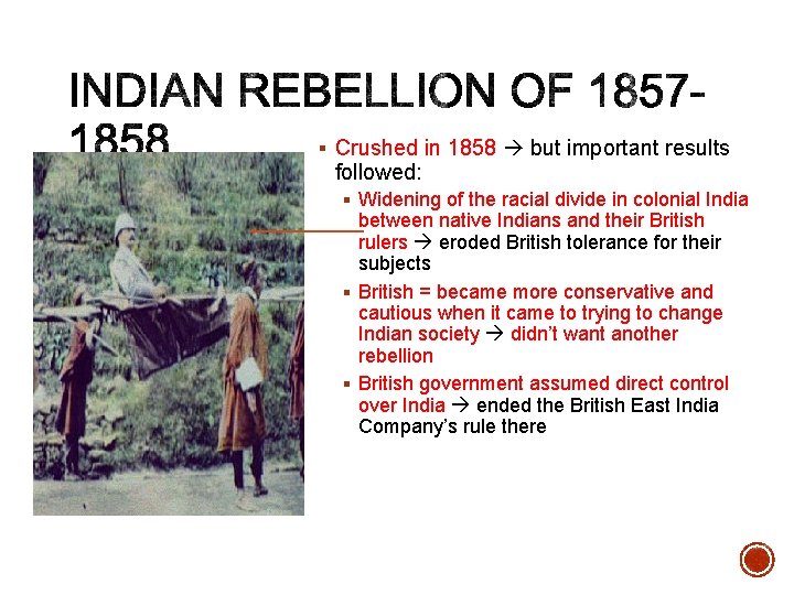 § Crushed in 1858 but important results followed: § Widening of the racial divide