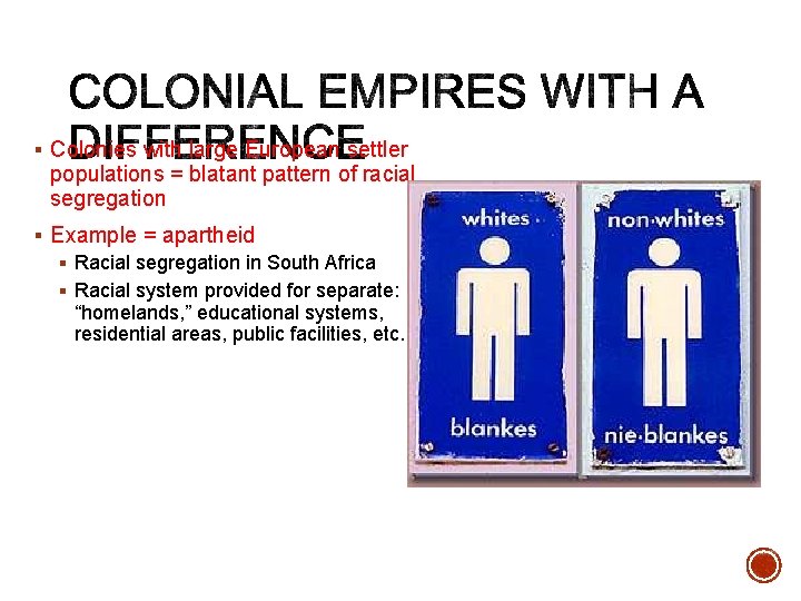 § Colonies with large European settler populations = blatant pattern of racial segregation §