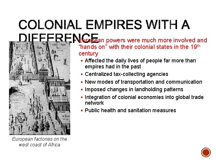 § European powers were much more involved and “hands on” with their colonial states