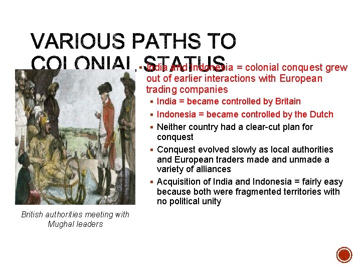 § India and Indonesia = colonial conquest grew out of earlier interactions with European