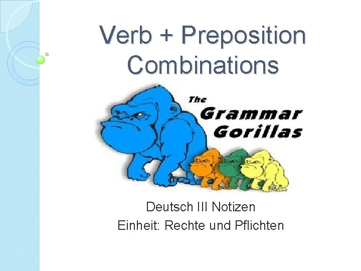 Verb + Preposition Combinations Deutsch III Notizen Einheit: Rechte und Pflichten 