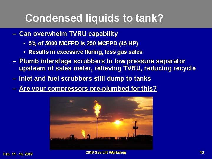 Condensed liquids to tank? – Can overwhelm TVRU capability • 5% of 5000 MCFPD