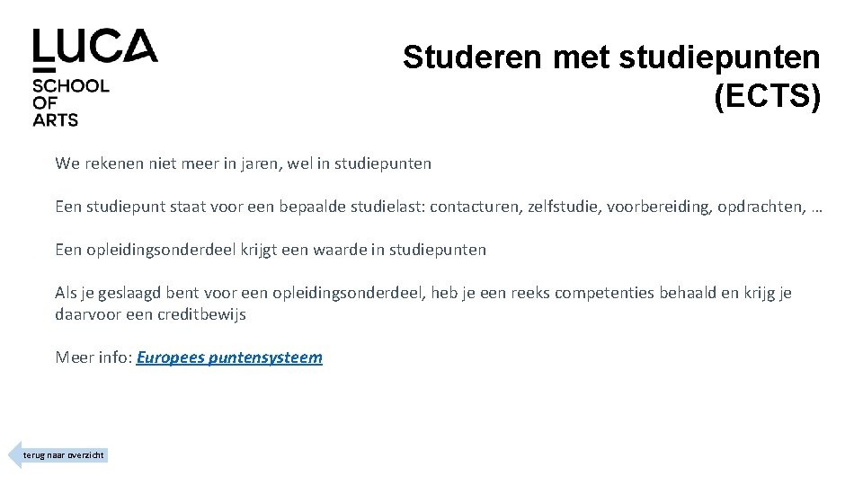 Studeren met studiepunten (ECTS) We rekenen niet meer in jaren, wel in studiepunten Een