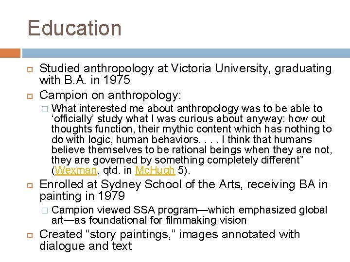 Education Studied anthropology at Victoria University, graduating with B. A. in 1975 Campion on
