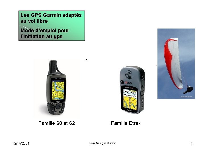 Les GPS Garmin adaptés au vol libre Mode d’emploi pour l’initiation au gps Famille