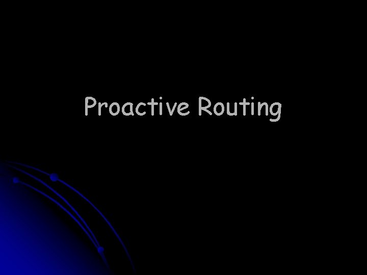 Proactive Routing 