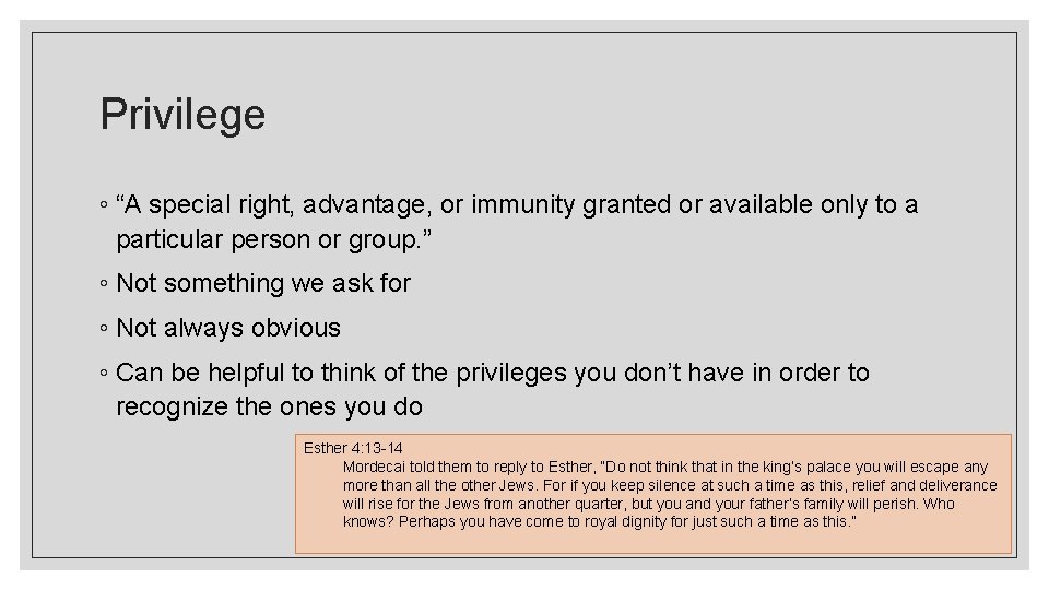 Privilege ◦ “A special right, advantage, or immunity granted or available only to a