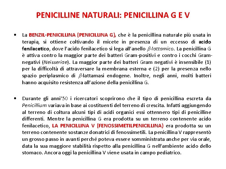 PENICILLINE NATURALI: PENICILLINA G E V • La BENZIL-PENICILLINA (PENICILLINA G), che è la