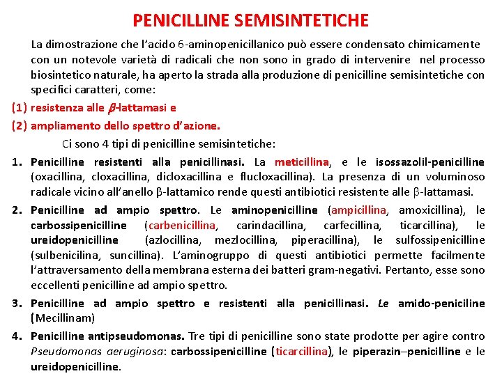 PENICILLINE SEMISINTETICHE (1) (2) 1. 2. 3. 4. La dimostrazione che l’acido 6 -aminopenicillanico