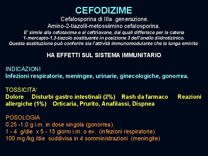 CEFODIZIME Cefalosporina di IIIa generazione. Amino-2 -tiazolil-metossiimino cefalosporina. E' simile alla cefotaxima e al