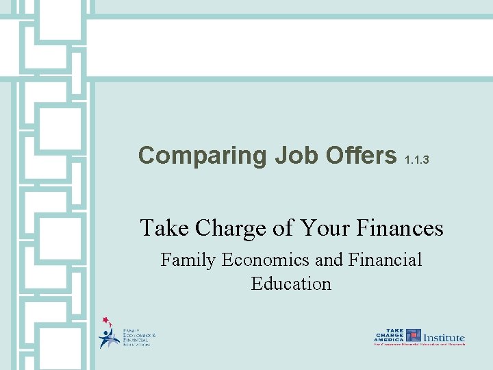 Comparing Job Offers 1. 1. 3 Take Charge of Your Finances Family Economics and