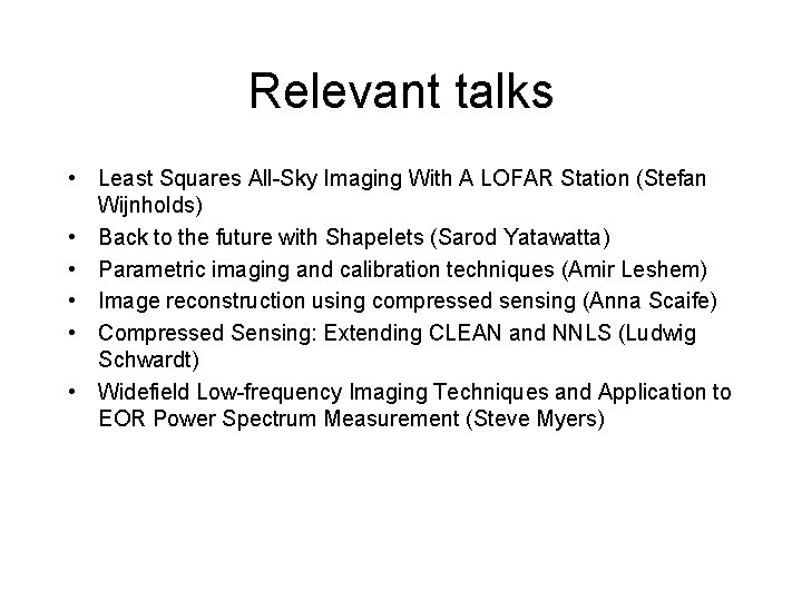 Relevant talks • Least Squares All-Sky Imaging With A LOFAR Station (Stefan Wijnholds) • Relevant talks • Least Squares All-Sky Imaging With A LOFAR Station (Stefan Wijnholds) •