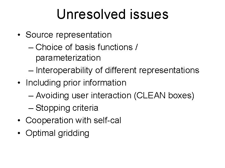 Unresolved issues • Source representation – Choice of basis functions / parameterization – Interoperability Unresolved issues • Source representation – Choice of basis functions / parameterization – Interoperability