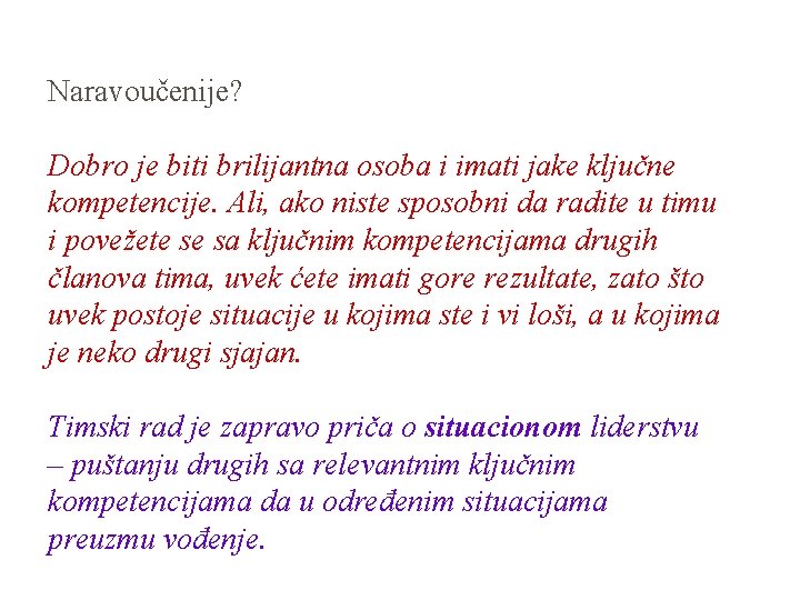 Naravoučenije? Dobro je biti brilijantna osoba i imati jake ključne kompetencije. Ali, ako niste