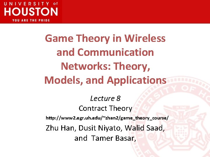 Game Theory in Wireless and Communication Networks: Theory, Models, and Applications Lecture 8 Contract