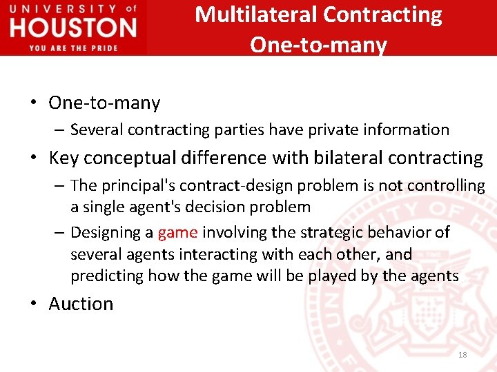 Multilateral Contracting One-to-many • One-to-many – Several contracting parties have private information • Key