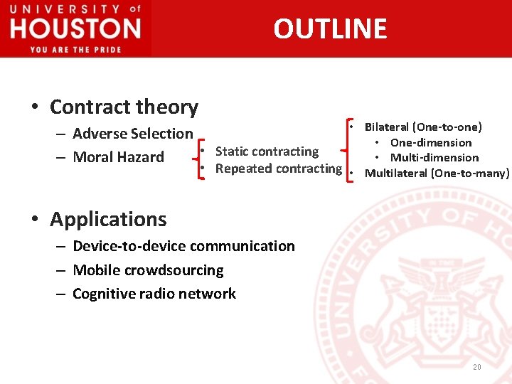 OUTLINE • Contract theory • Bilateral (One-to-one) • One-dimension • Multi-dimension • Repeated contracting