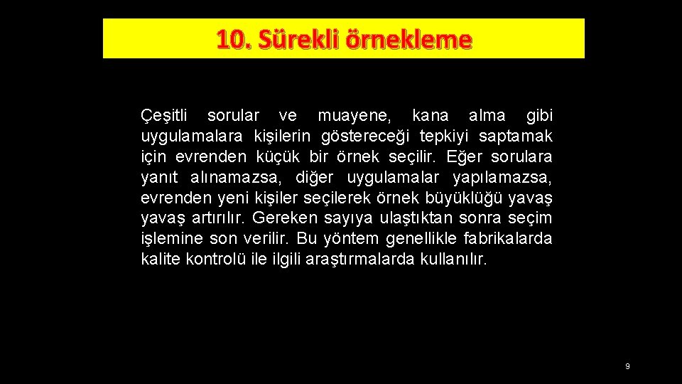 10. Sürekli örnekleme Çeşitli sorular ve muayene, kana alma gibi uygulamalara kişilerin göstereceği tepkiyi