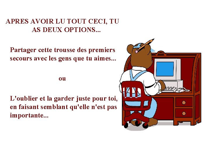 APRES AVOIR LU TOUT CECI, TU AS DEUX OPTIONS. . . Partager cette trousse