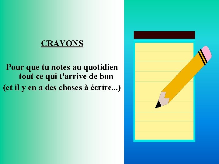 CRAYONS Pour que tu notes au quotidien tout ce qui t'arrive de bon (et