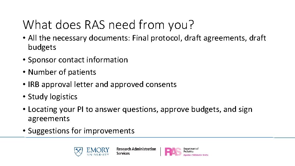 What does RAS need from you? • All the necessary documents: Final protocol, draft