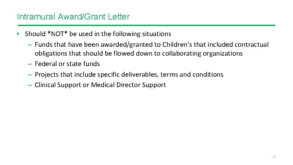 Intramural Award/Grant Letter • Should *NOT* be used in the following situations – Funds