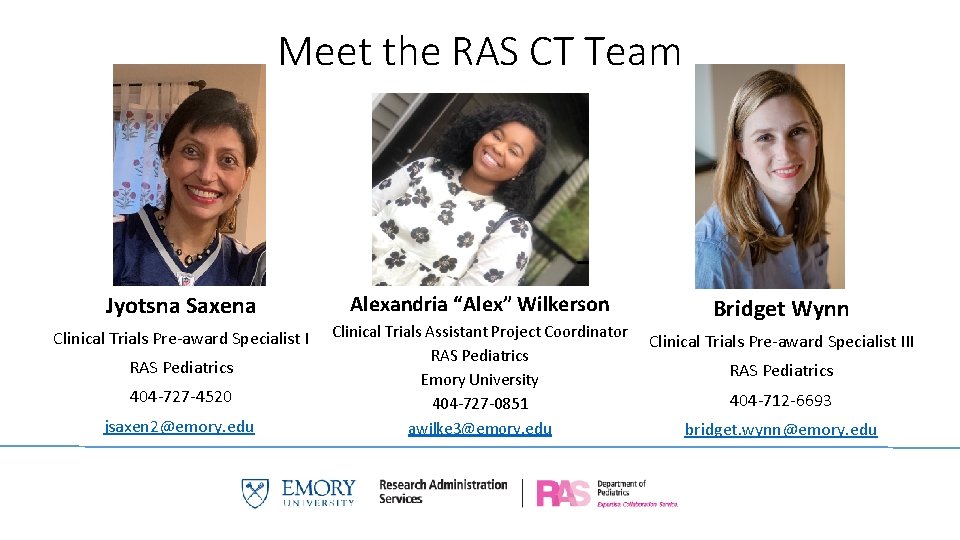 Meet the RAS CT Team Jyotsna Saxena Alexandria “Alex” Wilkerson Clinical Trials Pre-award Specialist