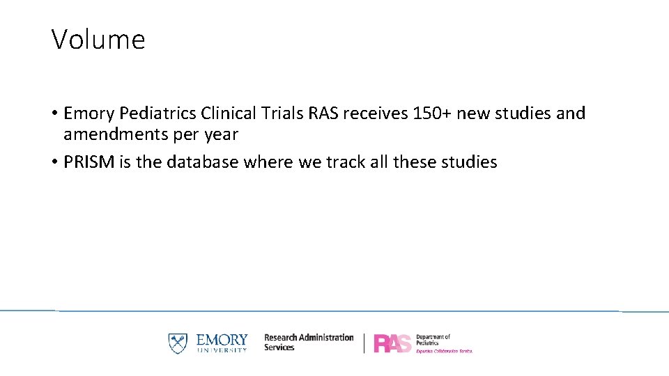 Volume • Emory Pediatrics Clinical Trials RAS receives 150+ new studies and amendments per