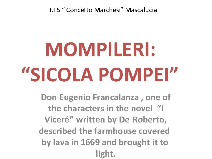 I. I. S “ Concetto Marchesi” Mascalucia MOMPILERI: “SICOLA POMPEI” Don Eugenio Francalanza ,