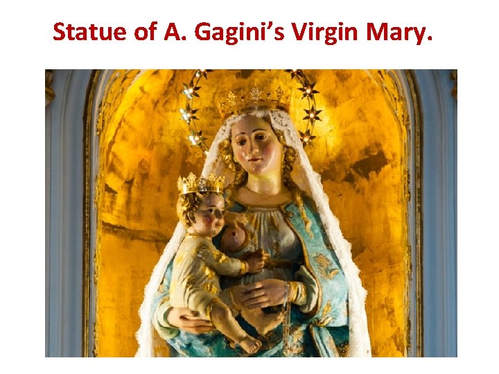 Statue of A. Gagini’s Virgin Mary. 