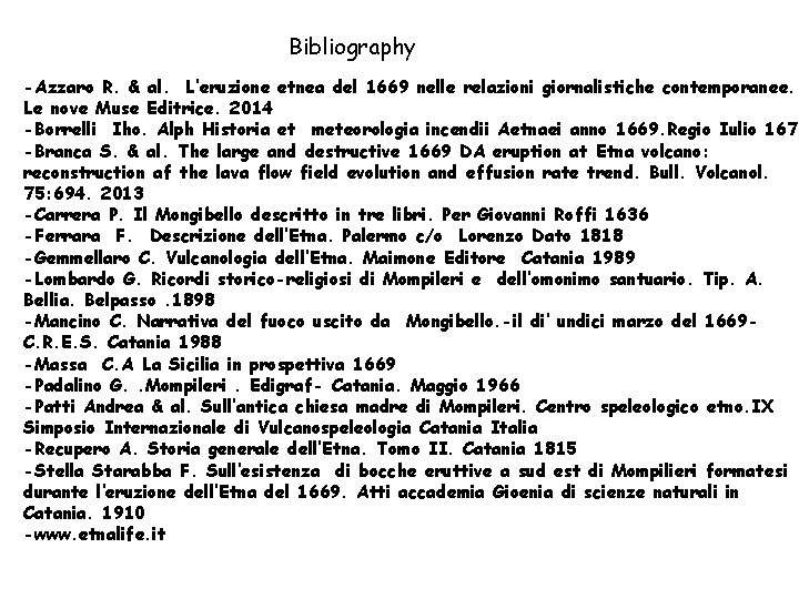 Bibliography -Azzaro R. & al. L’eruzione etnea del 1669 nelle relazioni giornalistiche contemporanee. Le