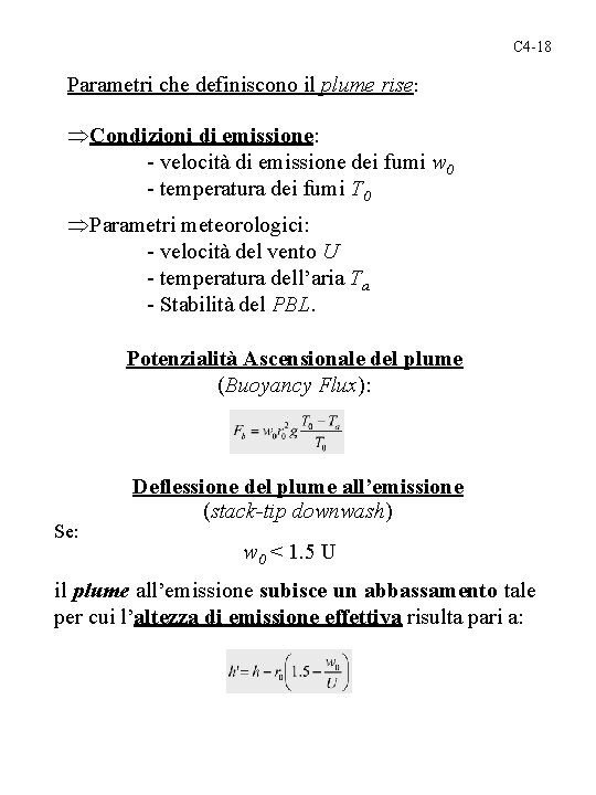 C 4 -18 Parametri che definiscono il plume rise: Condizioni di emissione: - velocità