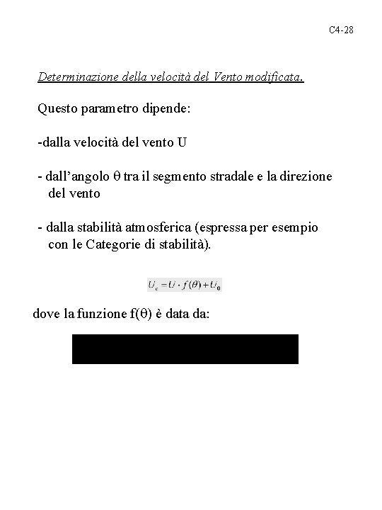 C 4 -28 Determinazione della velocità del Vento modificata. Questo parametro dipende: -dalla velocità